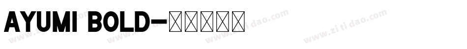 Ayumi Bold字体转换